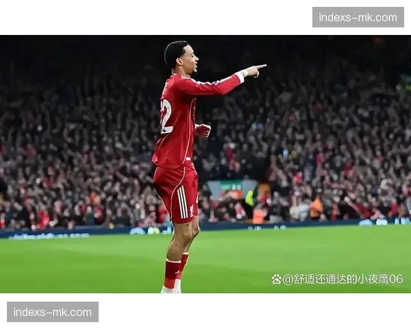 利物浦中场控制力提升 琼斯分球助攻展现战术执行力